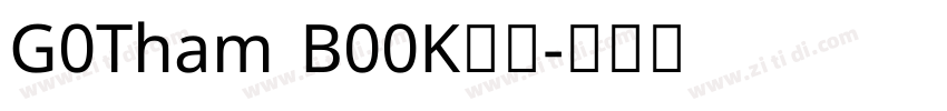 G0Tham B00K字体字体转换 G0Tham B00K字体字体转换